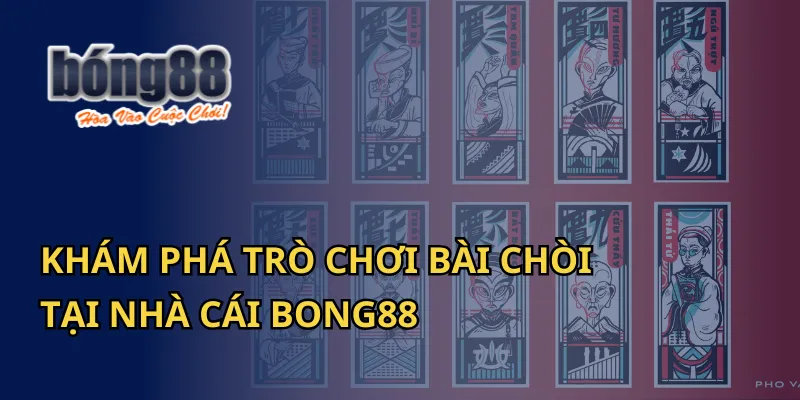 Khám Phá Trò Chơi Bài Chòi Tại Nhà Cái Bong88